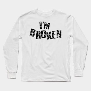 I'm broken Long Sleeve T-Shirt
